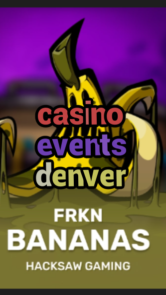 casino events denver-3xn3u5udepyz9m9w5iat.com
